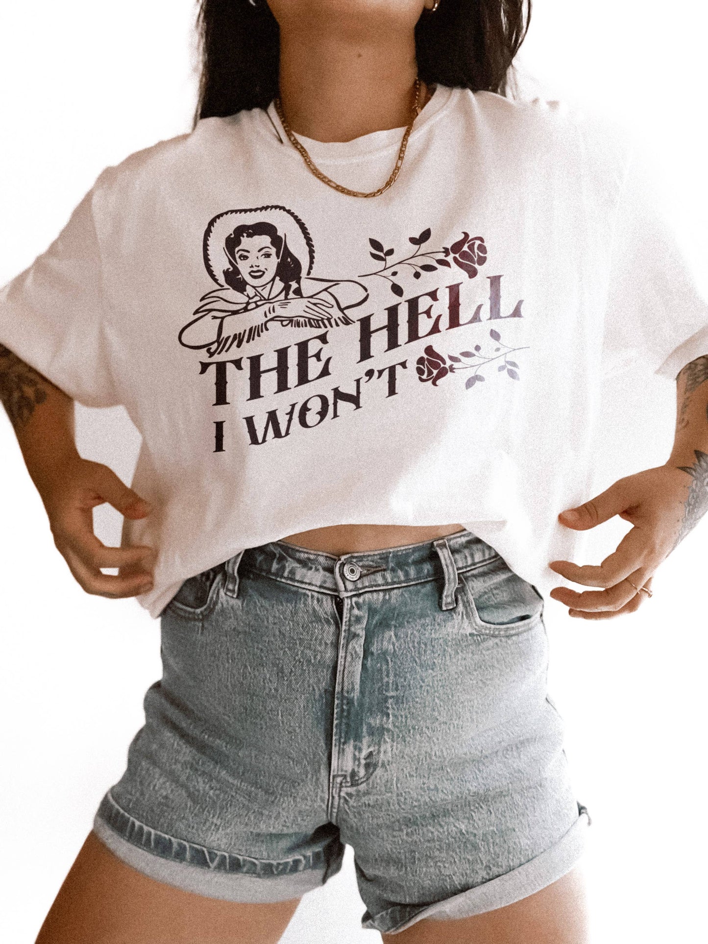 The Hell I Won't Graphic Tee