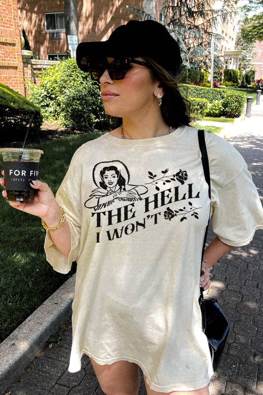 The Hell I Won't Graphic Tee